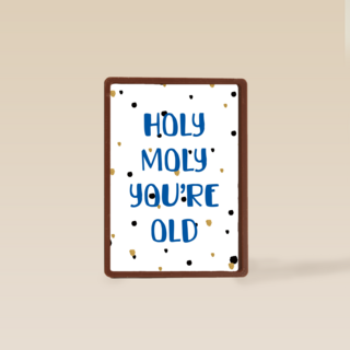 Verjaardag man grappig Holy moly you are old