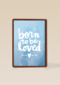 geboortekaartje born to be loved blauw