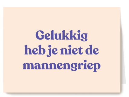 beterschap kaart grappig gelukkig heb je niet de mannengriep