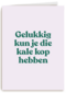 verjaardag kaart andc grappig gelukkig kun je die kale kop hebben