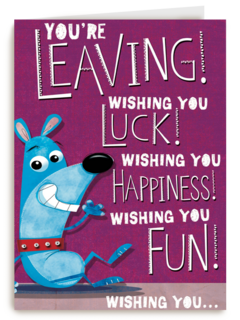 you are leaving wishing you luck happiness and fun