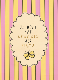 Moederdag je doet het geweldig