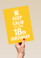 Keep calm its your 18th birthday