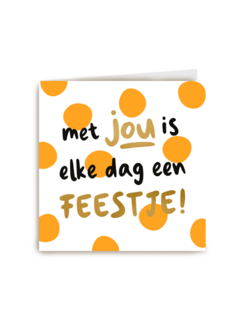 verjaardag kaart met jou is elke dag een feestje
