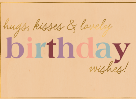 Hugs kisses lovely birthday wishes
