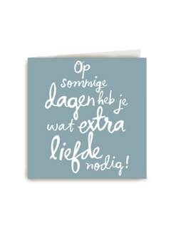 monmon kaart op sommige dagen heb je wat extra liefde nodig