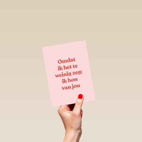 liefde kaart andc omdat ik het te weinig zeg ik hou van jou