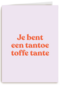 7e bent een tantoe toffe tante kaart