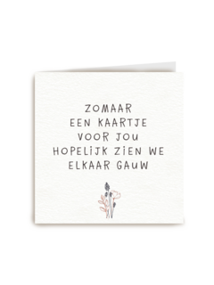 Zomaar kaartje hopelijk zien we elkaar gauw