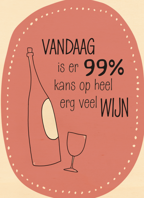 verjaardag kaart grappig vandaag 99 procent kans op heel veel wijn