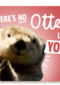 theres no otter like you