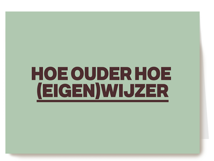 Hoe ouder hoe eigenwijzer