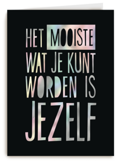 het mooiste wat je kunt worden is jezelf