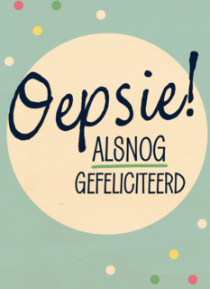 oepsie alsnog gefeliciteerd