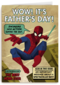 Wow its fathers day Spiderman
