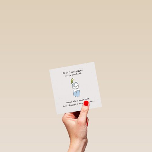 Als je melk was zou ik aan je ruiken