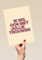 And C ik wil ook met jullie trouwen