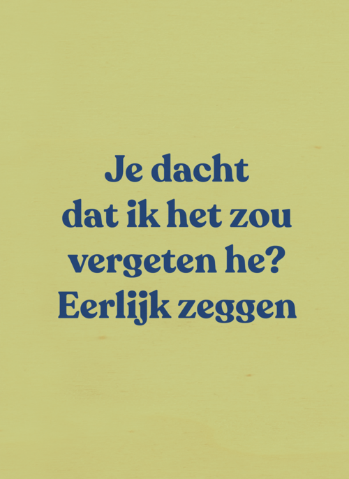 Je dacht dat ik het zou vergeten he andc