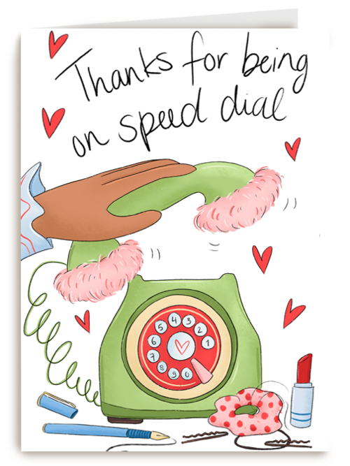 Thanks for being on speed dial