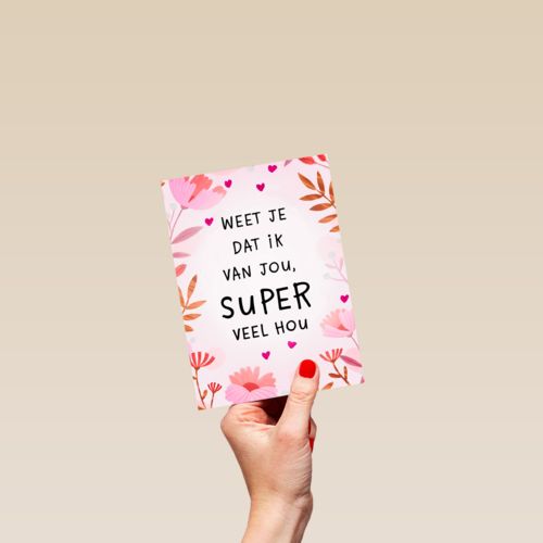 Valentijnskaart weet je dat ik van jou super veel hou