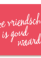 Vriendschapskaart onze vriendschap is goud waard