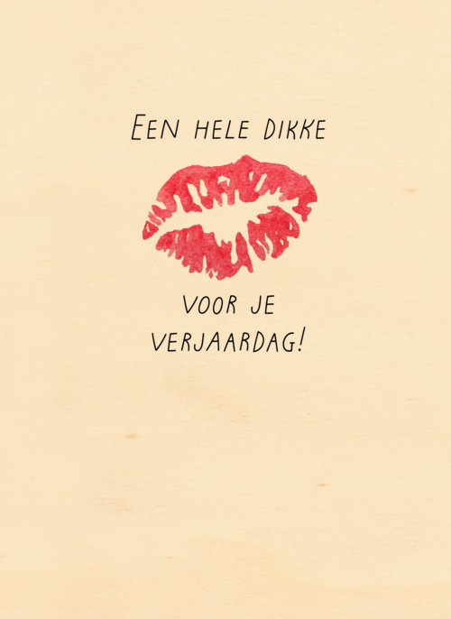 een hele dikke zoen voor je verjaardag
