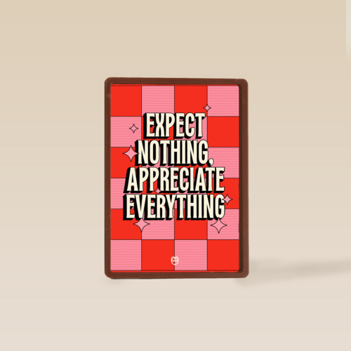 Expect nothing appreciate everything Guts Gusto