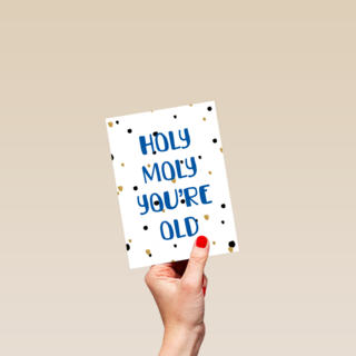 Verjaardag man grappig Holy moly you are old