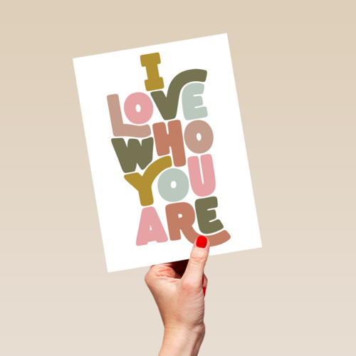 Valentijnskaart I love who you are