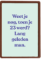 verjaardagskaart vrouw man grappig weet je nog toen je 23 werd