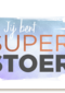 jij bent super stoer