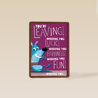 you are leaving wishing you luck happiness and fun