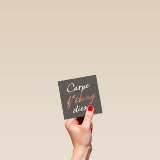 carpe fcking diem