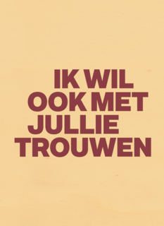 And C ik wil ook met jullie trouwen