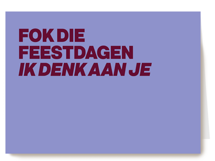And C fok die feestdagen ik denk aan je