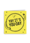 Yay its your day Yellow
