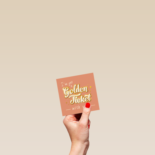 I got a Golden Ticket with you