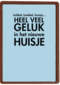 knibbel knabbel knuisje heel veel geluk in jullie huisje