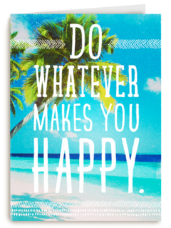 do whatever makes you happy