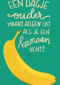 een dagje ouder maakt alleen uit voor een banaan