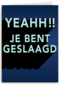 geslaagd kaart yeahh je bent geslaagd
