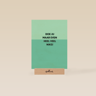 Beterschapskaart Doe jij maar even heel veel niks