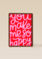You Make Me So Happy