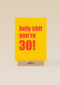 verjaardagskaart holy shit you are 30