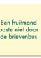 een fruitmand paste niet door de brievenbus kaart