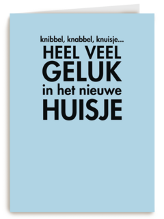 knibbel knabbel knuisje heel veel geluk in jullie huisje