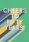 Verjaardagskaart cheers to 50 years fifty