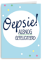 oepsie alsnog gefeliciteerd