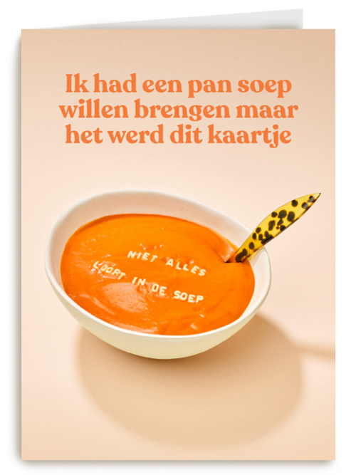 ik had soep willen brengen maar het werd dit kaartje