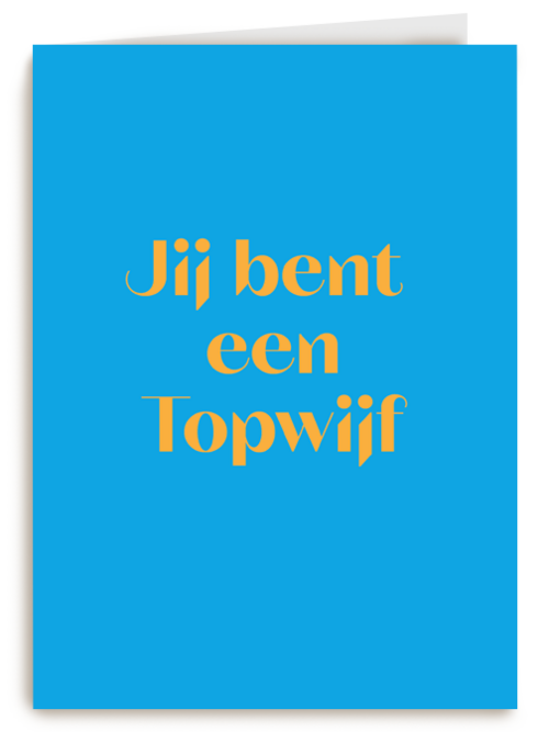 andC jij bent een topwijf